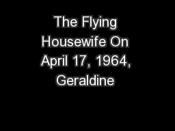 The Flying Housewife On April 17, 1964, Geraldine 