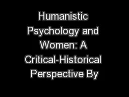 Humanistic Psychology and Women: A Critical-Historical Perspective By