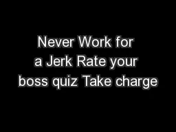 Never Work for a Jerk Rate your boss quiz Take charge
