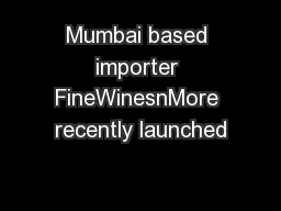 Mumbai based importer FineWinesnMore recently launched