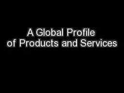 A Global Profile of Products and Services