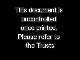 This document is uncontrolled once printed. Please refer to the Trusts