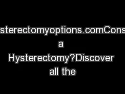 www.hysterectomyoptions.comConsidering a Hysterectomy?Discover all the