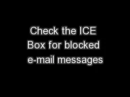 Check the ICE Box for blocked e-mail messages
