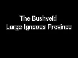 The Bushveld Large Igneous Province