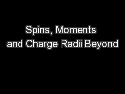 Spins, Moments and Charge Radii Beyond