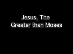 Jesus, The Greater than Moses