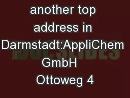 There is another top address in Darmstadt:AppliChem GmbH   Ottoweg 4
