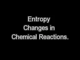 Entropy Changes in Chemical Reactions.