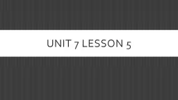 Unit 7 Lesson