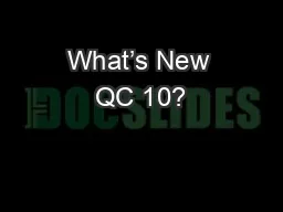 What’s New QC 10?