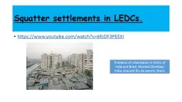 Squatter settlements in LEDCs.