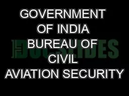 GOVERNMENT OF INDIA BUREAU OF CIVIL AVIATION SECURITY