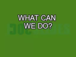 WHAT CAN WE DO?