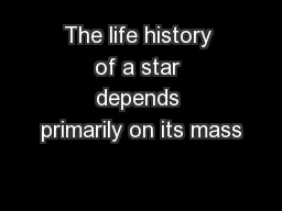 The life history of a star depends primarily on its mass