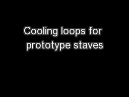 Cooling loops for prototype staves