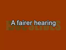 A fairer hearing