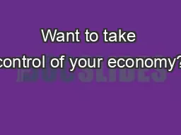 Want to take control of your economy?