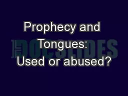 Prophecy and Tongues: Used or abused?