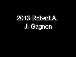 2013 Robert A. J. Gagnon