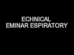 ECHNICAL EMINAR ESPIRATORY