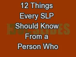 12 Things Every SLP Should Know From a Person Who