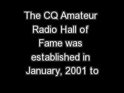 The CQ Amateur Radio Hall of Fame was established in January, 2001 to