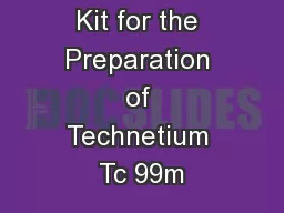 Kit for the Preparation of Technetium Tc 99m
