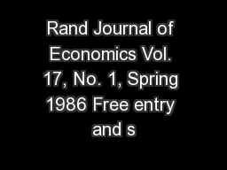 Rand Journal of Economics Vol. 17, No. 1, Spring 1986 Free entry and s