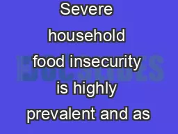 Severe household food insecurity is highly prevalent and as