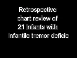 Retrospective chart review of 21 infants with infantile tremor deficie