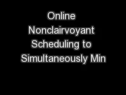 Online Nonclairvoyant Scheduling to Simultaneously Min