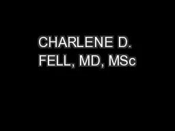 CHARLENE D. FELL, MD, MSc