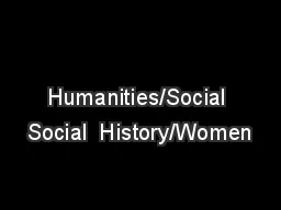 Humanities/Social Social  History/Women