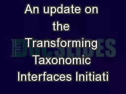 An update on the Transforming Taxonomic Interfaces Initiati