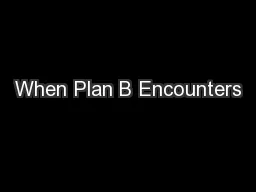 When Plan B Encounters