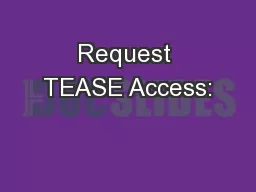 Request TEASE Access: