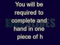 You will be required to complete and hand in one piece of h