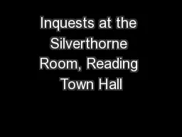 Inquests at the Silverthorne Room, Reading Town Hall