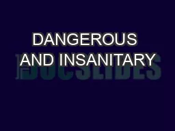 DANGEROUS AND INSANITARY