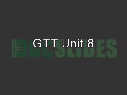 GTT Unit 8