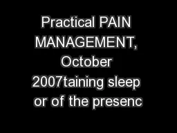 Practical PAIN MANAGEMENT, October 2007taining sleep or of the presenc