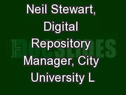 Neil Stewart, Digital Repository Manager, City University L