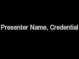 Presenter Name, Credential
