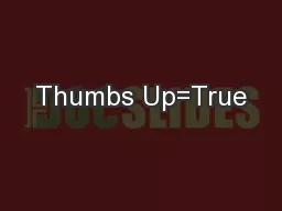 Thumbs Up=True