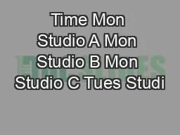 Time Mon Studio A Mon Studio B Mon Studio C Tues Studi