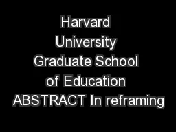 Harvard University Graduate School of Education ABSTRACT In reframing