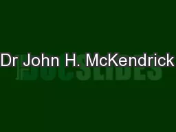 Dr John H. McKendrick