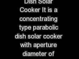 Dish Solar Cooker It is a concentrating type parabolic dish solar cooker with aperture diameter of 