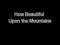 How Beautiful Upon the Mountains